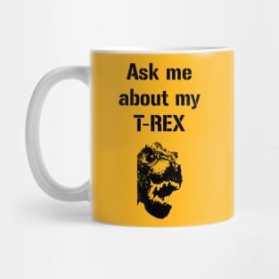 Ask me about my Trex Funny Cool Dinosaur Mug